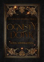 Ognisty dotyk. Z płomieni chaosu. Tom 1