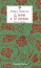 uva e il vento. Poesie italiane. Testo spagnolo a fronte