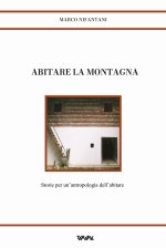 Abitare la montagna. Storie per un'antropologia dell'abitare