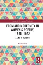 Form and Modernity in Women’s Poetry, 1895–1922