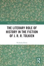 Literary Role of History in the Fiction of J. R. R. Tolkien