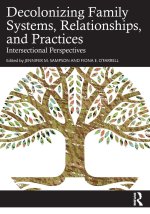 Decolonizing Family Systems, Relationships, and Practices