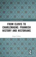 From Clovis to Charlemagne: Frankish History and Historians