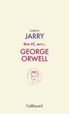 Ma vie avec George Orwell