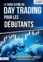 GUIDE ULTIME DU DAY TRADING POUR DEBUTAN