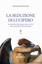 seduzione di Lucifero. Il fascino del male alla luce del concetto di sublime