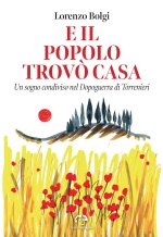 E il popolo trovò casa. Un sogno condiviso nel Dopoguerra di Torrenieri