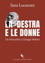 destra e le donne. Da Mussolini a Giorgia Meloni