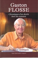 Gaston Flosse - chroniques d'un destin hors du commun