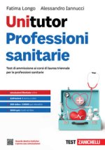 Unitutor Professioni sanitarie. Test di ammissione ai corsi di laurea triennale per le professioni sanitarie