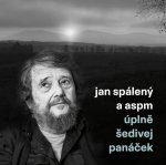 Spaleny, Jan & Aspm:  Uplne Sedivej Panacek