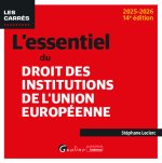 L essentiel du droit des institutions de l Union europeenne