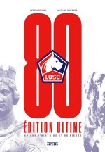 LOSC, 80 ANS D'HISTOIRE ET DE FIERTÉ - édition ultime