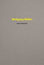 Wolfgang MUller Galerie Requisite /franCais/anglais/allemand