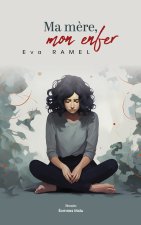 Ma mère, mon enfer