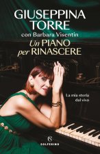 piano per rinascere. La mia storia dal vivo