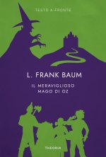 meraviglioso Mago di Oz. Testo inglese a fronte