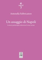 assaggio di Napoli. La storia partenopea attraverso la sua cucina