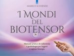mondi del biotensor. Manuale pratico di radiestesia e geobiologia per leggere e captare l'energia