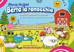 Berta la ranocchia e altre canzoni colorate per fare musica in modo facile e divertente