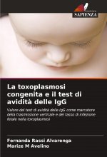 La toxoplasmosi congenita e il test di avidit? delle IgG