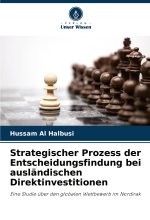 Strategischer Prozess der Entscheidungsfindung bei ausländischen Direktinvestitionen
