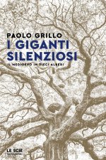 giganti silenziosi. Il Medioevo in dieci alberi