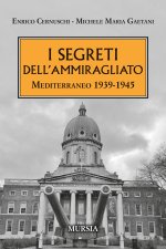 segreti dell'ammiragliato. Mediterraneo 1939-1945