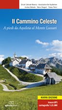 Cammino celeste. A piedi da Aquileia al Monte Lussari