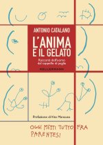 anima e il gelato. Racconti dell'uomo dal cappello di paglia