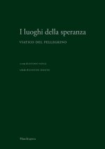luoghi della speranza. Viatico del pellegrino