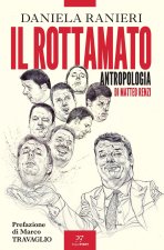 rottamato. Antropologia di Matteo Renzi