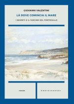 Là dove comincia il mare. I segreti e il fascino del Portogallo