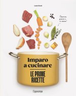 prime ricette. Imparo a cucinare