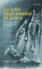 setta degli uomini di pietra. Le investigazioni di Iroxi delle bizzarrie