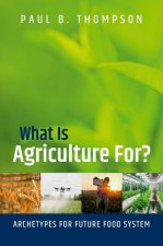 What Is Agriculture For?