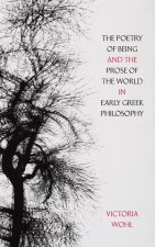 The Poetry of Being and the Prose of the World in Early Greek Philosophy