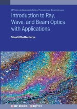 Introduction to Ray, Wave, and Beam Optics with Applications
