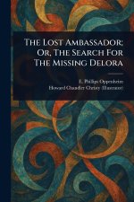 The Lost Ambassador; Or, The Search For The Missing Delora
