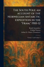 The South Pole; an Account of the Norwegian Antarctic Expedition in the 