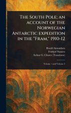 The South Pole; an Account of the Norwegian Antarctic Expedition in the 