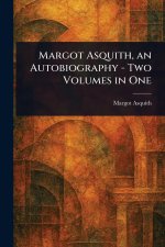 Margot Asquith, an Autobiography - Two Volumes in One