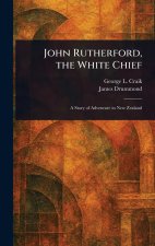 John Rutherford, the White Chief