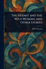 The Hermit and the Wild Woman, and Other Stories