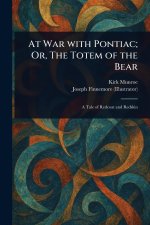 At War With Pontiac; Or, The Totem of the Bear