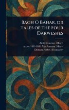 Bagh O Bahar, or Tales of the Four Darweshes