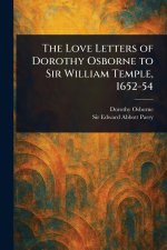 The Love Letters of Dorothy Osborne to Sir William Temple, 1652-54