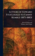 Letters of Edward FitzGerald to Fanny Kemble (1871-1883)