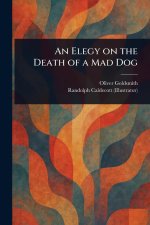 An Elegy on the Death of a Mad Dog