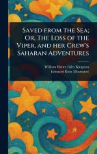 Saved From the Sea; Or, The Loss of the Viper, and Her Crew's Saharan Adventures